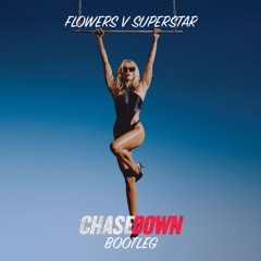 FLOWERS SUPERSTAR - CHASEDOWN BOOTLEG