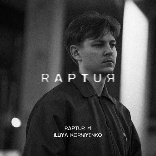 ILLIYA KORNIYENKO FOR RAPTUR #1 AT H7 WAREHOUSE