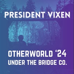 President Vixen - Otherworld 2024 @ Under the Bridge Co.
