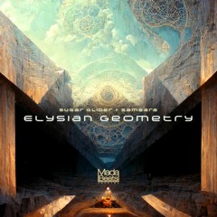 Sugar Glider & Samsara - Elysian Geometry