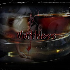 Worthless (Prod. ilyswitch x livingpuff)