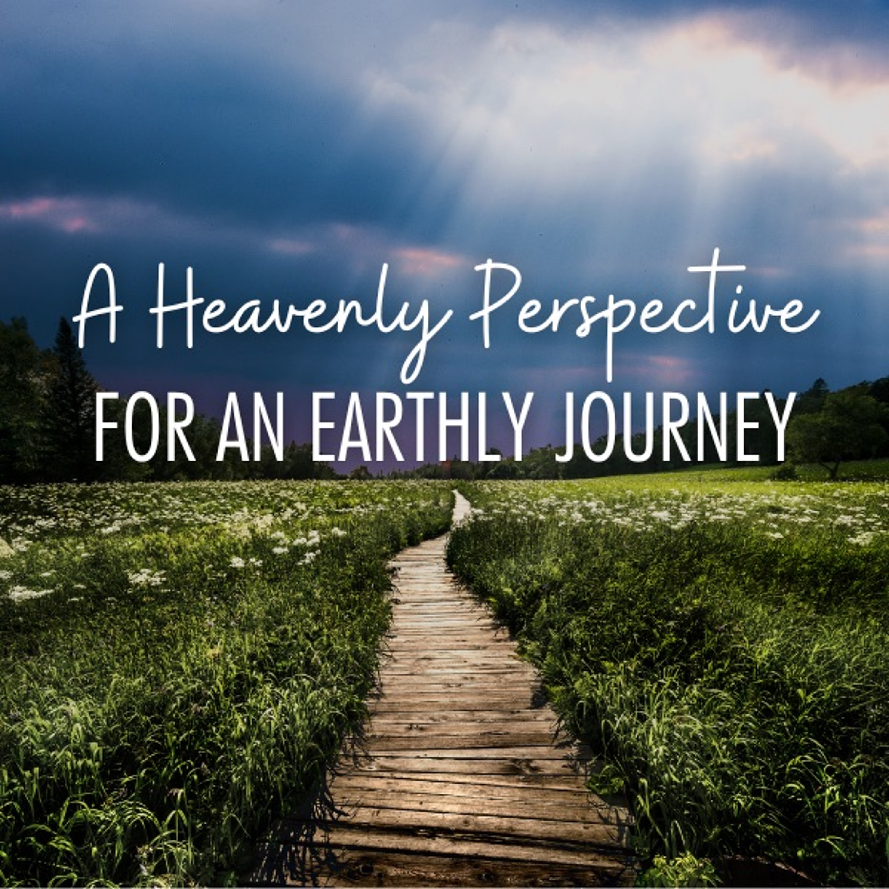 10/16/2022 - A Heavenly Perspective for an Earthly Journey episode artwork