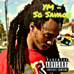 YM - SO SAVAGE