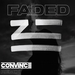 ZHU - FADED (CONVINCE REMIX)