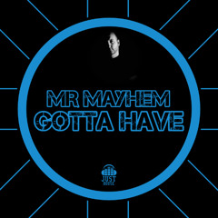 Mr Mayhem Gotta Have