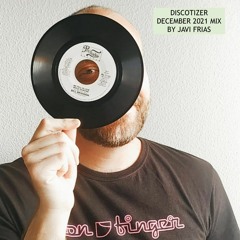 Discotizer December 2021 Mix by Javi Frias