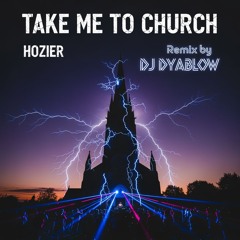 “Take Me To Church” (Hozier) - Remix by DJ Dyablow