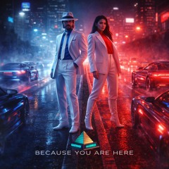 Because You Are Here