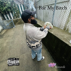 For My Bitch (For My Hoe)