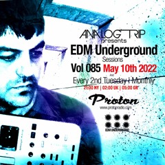 Analog Trip @ EDM Underground Sessions Vol085 | www.protonradio.com 10-05-2022 | Free Download