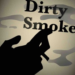 Dirty  Smoke