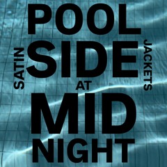Satin Jacket Sessions Episode 12: Poolside At Midnight - January '25