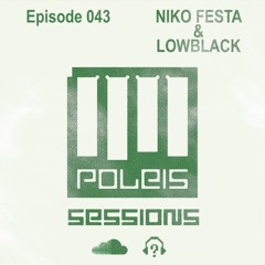 POLEIS SESSIONS - Episode 044 Guestmix NIKO FESTA & LOWBLACK