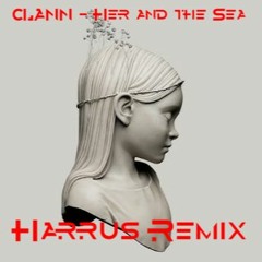 CLANN - Her and The Sea (Harrus Extended Remake)