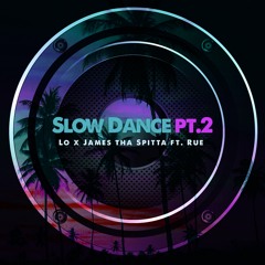 Slow Dance (Part II)(with James Tha Spitta feat. Rue)