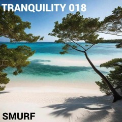 Tranquility 018 // Guest Mix // Smurf