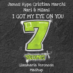 James Hype Cristian Marchi Nari&Milani - I Got My Eye On You X 7 Second (G. Veronese Mashup) FILTRED