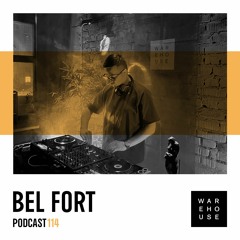 WAREHOUSE PODCAST 114 - BEL FORT