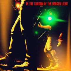 In The Shadow Of The Broken Light
