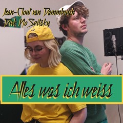 Jean-Clout van Dammbruch feat. Dirk NoSpitsky - Alles Was Ich Weiss