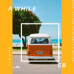 A While - ft MICHEE (Prod. Palaze x Diplomat x Wyler)