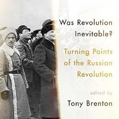 [❤READ ⚡EBOOK⚡] Was Revolution Inevitable?: Turning Points of the Russian Revolution