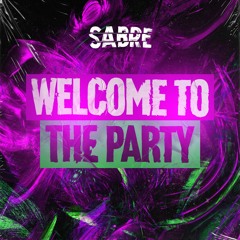 Sabre - Welcome To The Party (FREE DOWNLOAD)