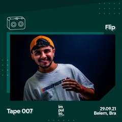 Tape 007: Flip / Special Guest / Belem, BR