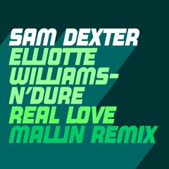 Sam Dexter, Elliotte Williams-N'Dure - Real Love (Mallin's 'Sweet Touch' Extended Remix)