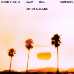 Sonny Fodera, Jazzy, D.O.D - Somedays (MY PAL AL Remix)