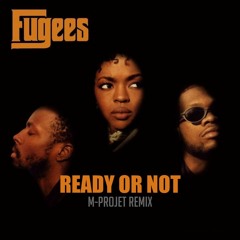 Fugees - Ready Or Not (M-Project Remix) *** Free DL ***