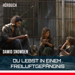 Du lebst in einem Freiluftgefängnis - Dawid Snowden