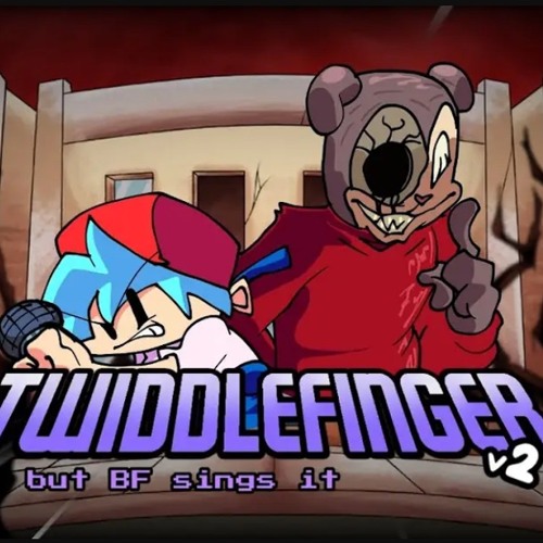 Twiddlefinger but BF sings it V2