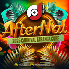 DJ 6:30 AterNal 2025 Carnival Tabanca Cure