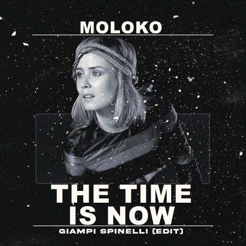 Moloko  - ＂The Time Is Now＂(Giampi Spinelli edit)
