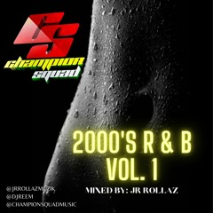 2000'S R&B - VOL. 1 (Mixed By. Jr Rollaz - Champion Squad)