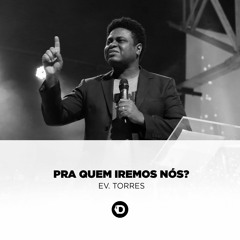 Para Quem Iremos Nós?