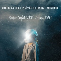 Adassiya Feat. P.Rivas & Lorenz - Mektoub Yolo (ofc) VİP Vocal Blend Edit
