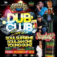 Soul Supreme  ls Souljah One ls Young Gunz 12.19 Bermuda (Dub Club Episode 1)