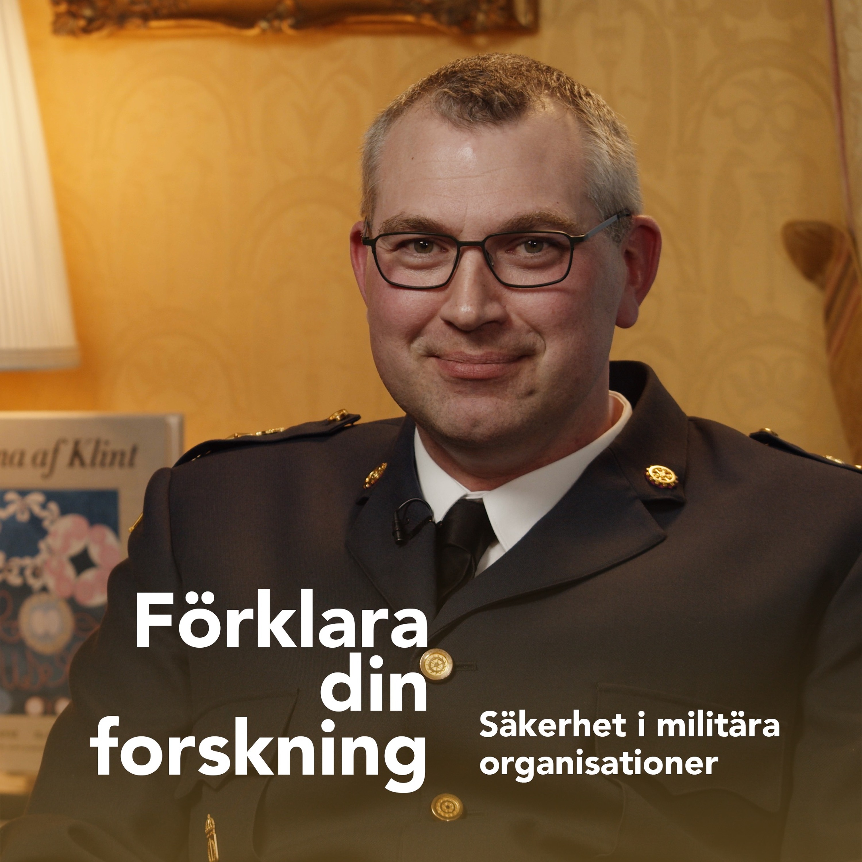 Podcastbild: Förklara din forskning 2023 – Säkerhet i militära organisationer med Martin Schüler