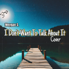 I DONT WANT TO TALK ABOUT IT- COVER