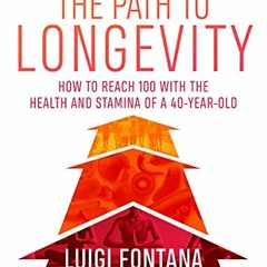 *= The Path to Longevity, How to reach 100 with the health and stamina of a 40-year-old *Textbook=