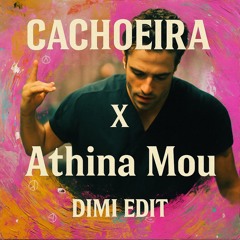 CACHOEIRA X Athina Mou - Dimi edit (Sample for SC Full DL enabled via link)