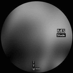 RÆS - Shade [ITU1510]