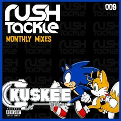 Rush Tackle Monthly Mixes - DJ Kuskee (009)