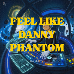 Feel Like Danny Phantom