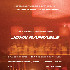 John  Raffaele @ Say No More, TGE 2024 [Open to Close]