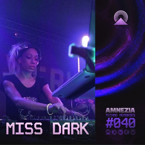 AMNEZIA PODCAST: TECHNO MEMORY #040 | MISS DARK
