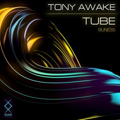RUNE135: Tony Awake — Tube 🔥 OUT NOW 🔥