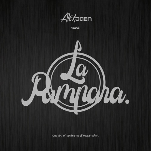 ALEX JAÉN PRESENTA.. ¨LA PAMPARA¨ (DEMBOW)